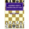 A Beginner's Guide to Coaching Scholastic Chess