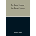 The Blessed Eucharist, Our Greatest Treasure
