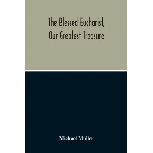 The Blessed Eucharist, Our Greatest Treasure