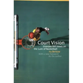 Court Vision: Unexpected Views on the Lure of Basketball