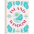 Island Wisdom: Hawaiian Traditions and Practices for a Meaningful Life