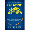 Growing Your Dental Business: Market Yourself Effectively and Accelerate Your Results