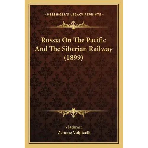 Russia On The Pacific And The Siberian Railway (1899)