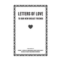Letters of Love - to our new breast friends