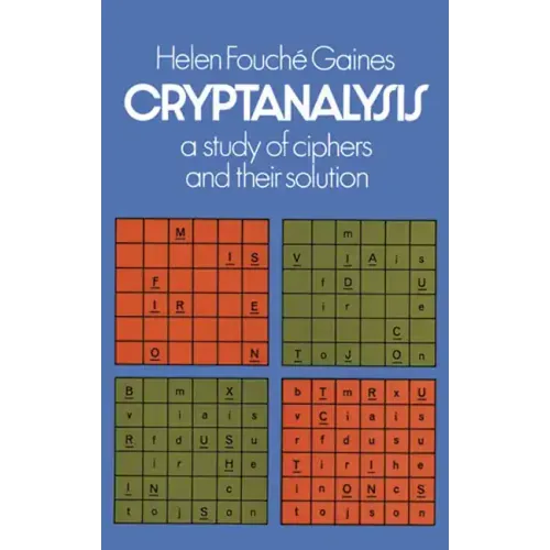 Cryptanalysis: A Study of Ciphers and Their Solution