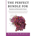 The Perfect Bundle For Raising an Explosive Child: Positive Parenting Strategies for Raising an ADHD Child and Teaching Them Life Skills for The Emoti