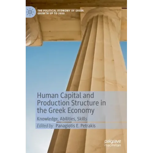 Human Capital and Production Structure in the Greek Economy: Knowledge, Abilities, Skills