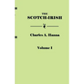 Scotch-Irish, or the Scot in North Britain, North Ireland, and North America. in Two Volumes. Volume I