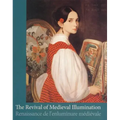 The Revival of Medieval Illumination: Nineteenth-Century Belgium Manuscripts and Illuminations from a European Perspective