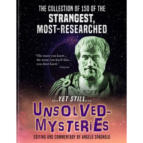 The Collection of 150 of the Strangest, Most-Researched...yet still...Unsolved-Mysteries