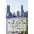 A to Zed of Aussie Slang 2015: Understanding What Aussies Are Saying