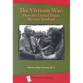 Vietnam War: How the United States Became Involved