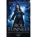 Troll Tunnels: A Boston Technowitch Novel