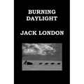 BURNING DAYLIGHT By JACK LONDON: Alaskan Gold Rush