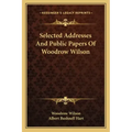 Selected Addresses and Public Papers of Woodrow Wilson