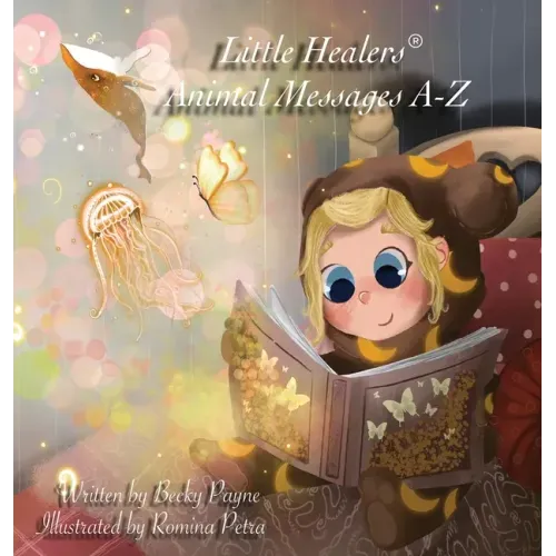 Little Healers Animal Messages A-Z: Animal Messages A-Z