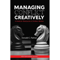 Managing Conflict Creatively (30th Anniversary Edition): A Guide for Missionaries & Christian Workers