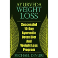 Ayurveda Weight Loss: Successful 10-Day Ayurvedic Detox Diet and Weight Loss Program