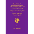Rudolf Steiner's 'Philosophie der Freiheit' as the Foundation of the Logic of Beholding Thinking. Religion of the Thinking Will. Organon of the New Cu
