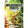 Wilderness Fruits: Eclectic Poems And Musings (Volume 1)