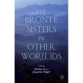 The Brontë Sisters in Other Wor(l)DS