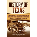 History of Texas: A Captivating Guide to Texas History, Starting from the Arrival of the Spanish Conquistadors in North America through