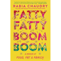 Fatty Fatty Boom Boom: A Memoir of Food, Fat, and Family