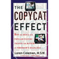 Copycat Effect: How the Media and Popular Culture Trigger the Mayhem in Tomorrow's Headlines (Original)