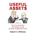 Useful Assets: The Trump Family, the Russians and Eurasian Organized Crime
