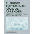El Nuevo Testamento Fácil de Aprender: Un Estudio de 60 Días Para Hacer Crecer Tu Fe