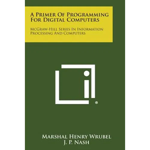A Primer of Programming for Digital Computers: McGraw-Hill Series in Information Processing and Computers