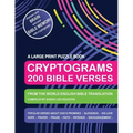 Cryptograms 200 Bible Verses - Large Print Puzzle Book: Scripture Quotes About God's Promises, Blessings, Love, Thanksgiving, Good Counsel, Patience,