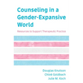 Counseling in a Gender-Expansive World: Resources to Support Therapeutic Practice