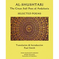 AL-SHUSHTARI The Great Sufi Poet of Andalusia SELECTED POEMS: Selected Poems
