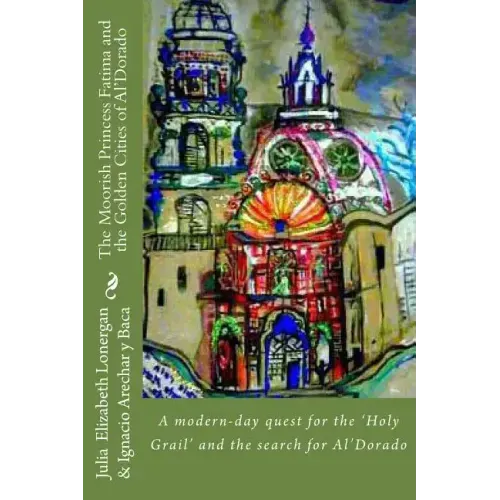 The Moorish Princess Fatima and the Golden City of Al'Dorado