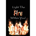 Light the Fire Within You