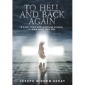 To Hell and Back Again: A True Account of Demonic Possession and Deliverance