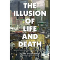 The Illusion of Life and Death: Mind, Consciousness, and Eternal Being