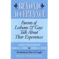 Beyond Acceptance: Parents of Lesbians & Gays Talk about Their Experiences