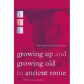 Growing Up and Growing Old in Ancient Rome: A Life Course Approach