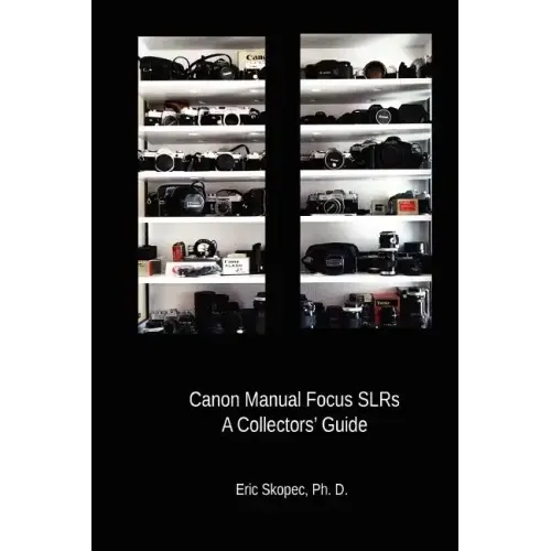 Canon Manual Focus SLRs: A Collectors' Guide