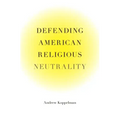 Defending American Religious Neutrality