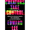 Creators Take Control: How Nfts Revolutionize Art, Business, and Entertainment