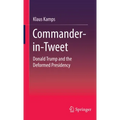Commander-In-Tweet: Donald Trump and the Deformed Presidency