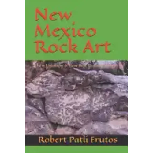 New Mexico Rock Art: There Location & How Best to Access Them