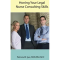 Honing Your Legal Nurse Consulting Skills