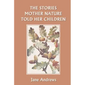 The Stories Mother Nature Told Her Children (Yesterday's Classics)