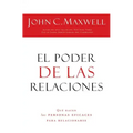 El Poder de Las Relaciones: Lo Que Distingue a la Gente Altamente Efectiva = The Power of Relationships