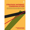 Strategic Internal Communication: A Practitioner's Guide to Implementing Cutting-Edge Methods for Improved Workplace Culture