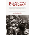 The Pro-War Movement: Domestic Support for the Vietnam War and the Making of Modern American Conservatism